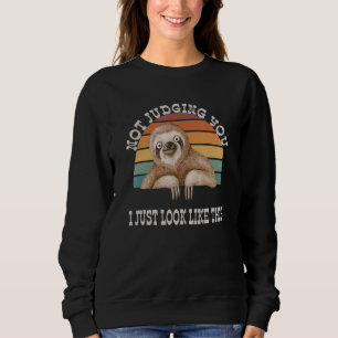 Sweatshirt Je Ne Te Juge Pas Je Regarde Juste Ce Drôle Sloth 
