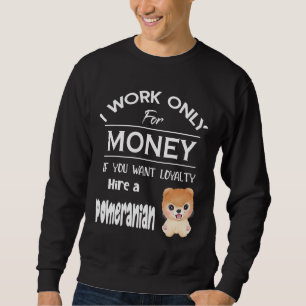 Sweatshirt Je Ne Travaille Que Pour L'Argent Si Vous Voulez L