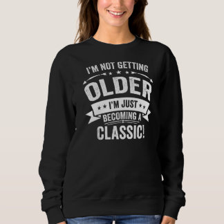 Sweatshirt Je ne vieillis pas Je deviens un Humour classique