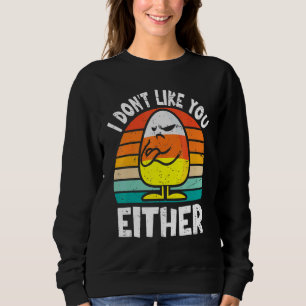 Sweatshirt Je ne vous aime pas non plus Funny Halloween Candy