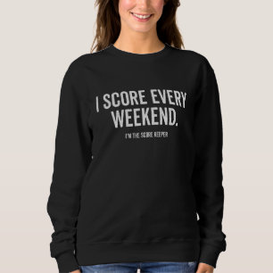 Sweatshirt Je note chaque week-end Je suis le gardien de scor