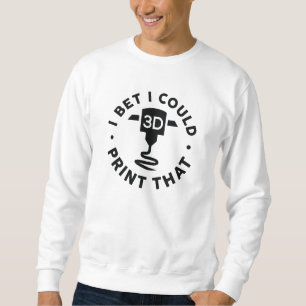Sweatshirt Je Parie Que Je Pourrais Imprimer