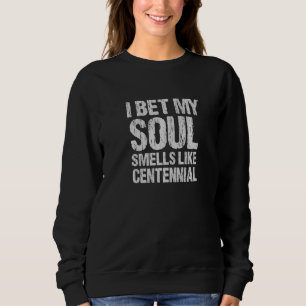 Sweatshirt Je Parie Que Mon Âme Sent Comme Centennial Colorad