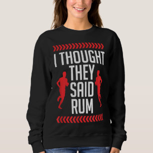 Sweatshirt Je Pensais Qu'Ils Disaient Rum Drôle À Courir Card