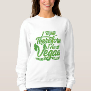 Sweatshirt Je Pense Que Je Suis Vegan.