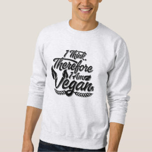 Sweatshirt Je Pense Que Je Suis Vegan.
