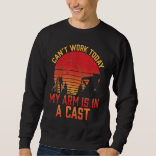Sweatshirt Je Peux Travailler Aujourd'Hui Mon Bras Est Dans U