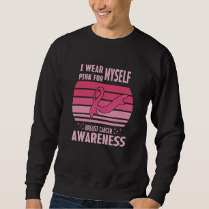 Sweatshirt Je Porte Le Rose Pour Moi-Même Sensibilisation au