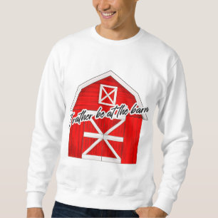 Sweatshirt Je préfère être à la grange Red Barn