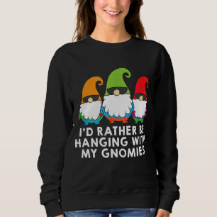 Sweatshirt Je Préférerais M'Accrocher Avec Mes Gnomies Garden