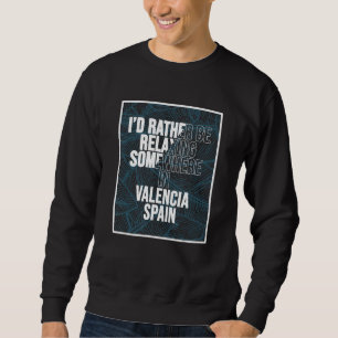 Sweatshirt Je préférerais me détendre quelque part à Valence