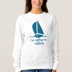 Sweatshirt Je préférerais naviguer. Une chemise pour le marin