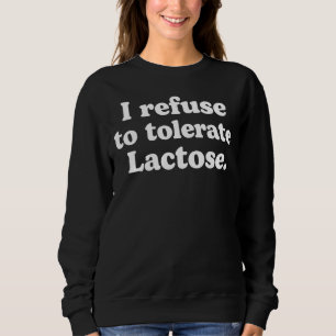 Sweatshirt Je refuse de tolérer le lactose_62