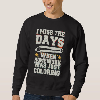 Sweatshirt Je regrette le temps où les devoirs n'étaient que 