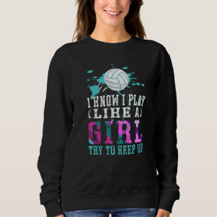 Sweatshirt Je Sais Que Je Joue Comme Une Fille Volley Pour Un