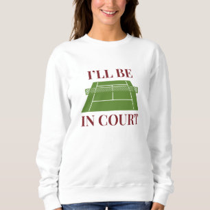 Sweatshirt Je serai au tribunal