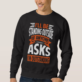Sweatshirt Je serai debout dehors Je suis exceptionnel