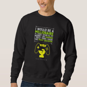 Sweatshirt Je Serais Un Millionnaire Si Je Dépensais Moins De
