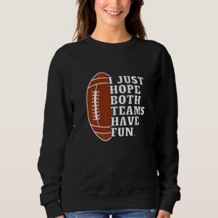 Sweatshirt Je souhaite juste que les deux équipes s'amusent f
