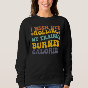 Sweatshirt Je Souhaite Que Le Roulement De Mes Yeux Pour Mon 