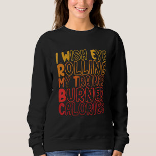 Sweatshirt Je Souhaite Que Le Roulement Des Yeux De Mon Entra