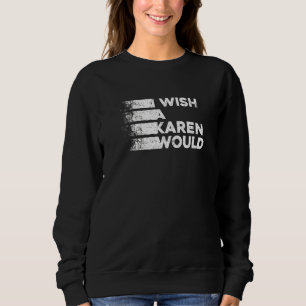 Sweatshirt Je Souhaite Un Karen Will Et Sarcastique 1