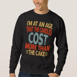 Sweatshirt Je suis à un âge où les bougies coûtent plus cher