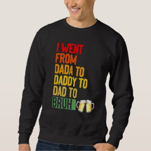 Sweatshirt Je Suis Allé De Dada À Papa À Papa À Bruh Papa Vin