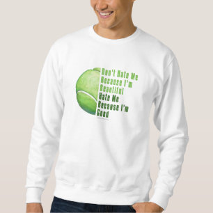 Sweatshirt Je Suis Beau Je Suis Bon Bal De Tennis
