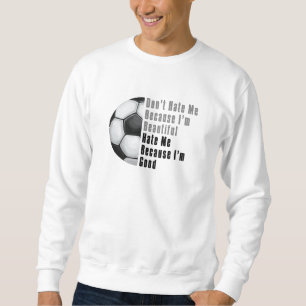 Sweatshirt Je Suis Beau Je Suis Bon Soccer Ball