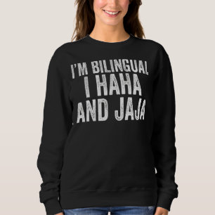 Sweatshirt Je suis bilingue I Haha et Jaja Sarcastic Apparel
