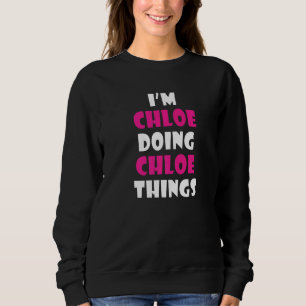 Sweatshirt Je suis Chloe faisant des choses de Chloe Chloe