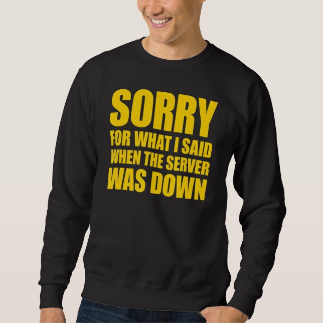 Sweatshirt Je suis désolé pour ce que j'ai dit lorsque le ser (Devant)
