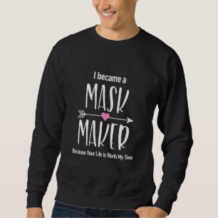 Sweatshirt Je Suis Devenu Un Créateur De Masques