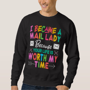 Sweatshirt Je Suis Devenue Une Femme De Courrier Parce Que Ta