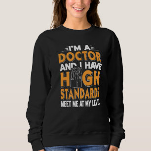 Sweatshirt Je suis Docteur et j'ai des normes élevées