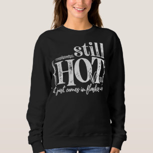 Sweatshirt Je suis encore chaud, il vient juste en flash main
