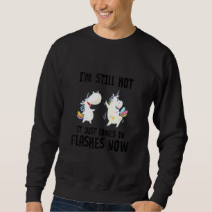 Sweatshirt Je suis encore chaud Il vient juste en flash maint