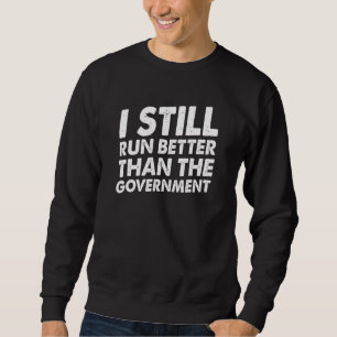 Sweatshirt Je Suis Encore Meilleur Que Le Gouvernement En Fau