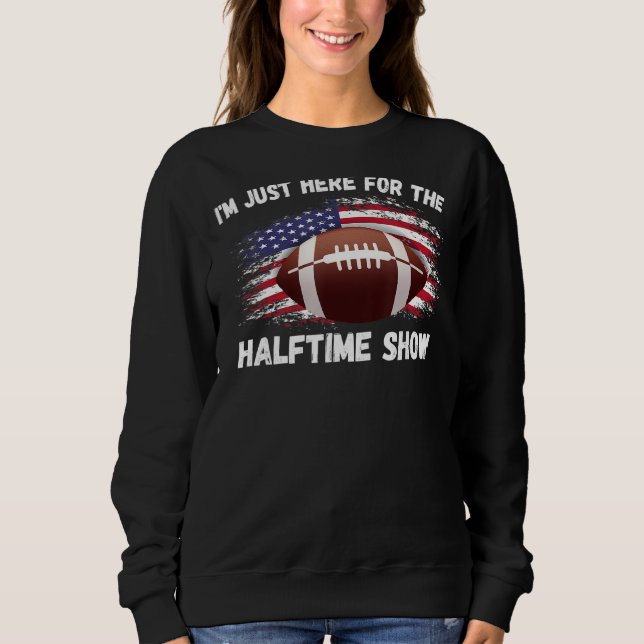 Sweatshirt Je suis juste ici pour le spectacle de mi-temps am (Devant)