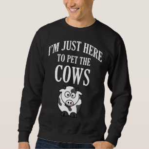 Sweatshirt Je Suis Juste Ici Pour Pet La Ferme Des Vaches