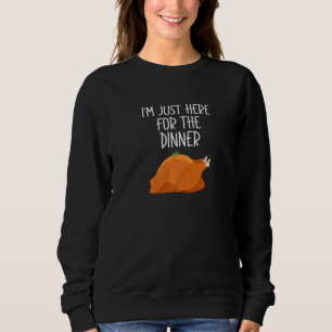 Sweatshirt Je suis juste là pour le dîner de Thanksgiving din