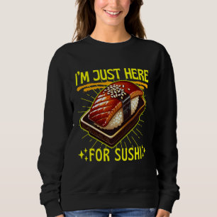 Sweatshirt je suis juste là pour les sushis