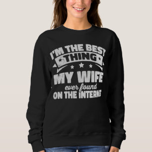 Sweatshirt Je suis la meilleure chose que ma femme ait jamais