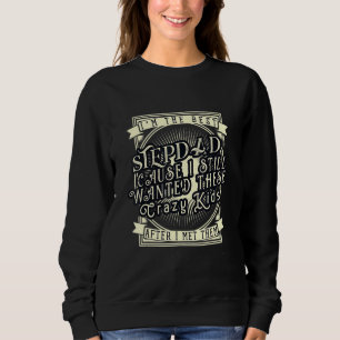 Sweatshirt Je Suis La Meilleure Stepdad Parce Que Je Suis Tou