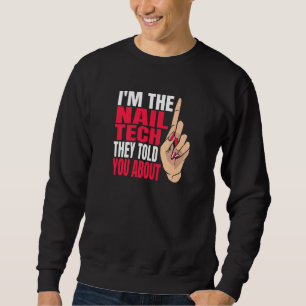 Sweatshirt Je Suis La Technique De L'Ongle Qu'Ils Vous Ont Di