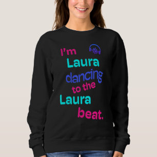 Sweatshirt Je suis Laura Danser À La Laura Laura