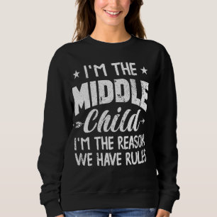 Sweatshirt Je suis le Moyen-Enfant Je suis la raison pour laq