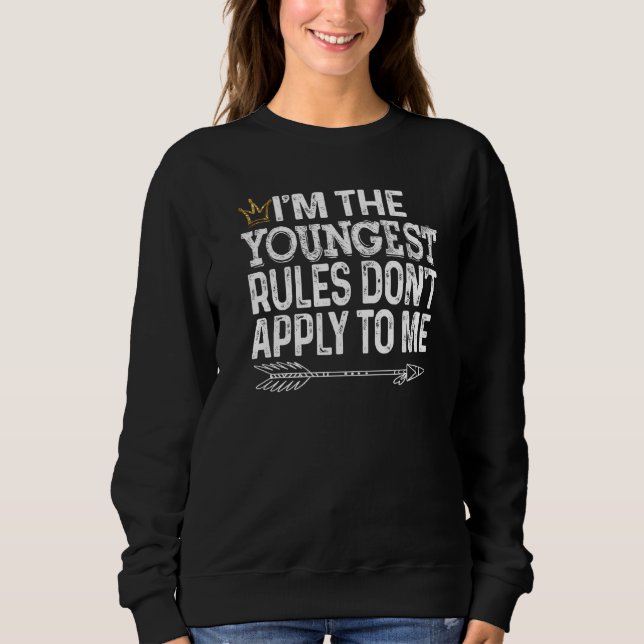 Sweatshirt Je Suis Les Plus Jeunes Règles Ne S'Appliquent À M (Devant)