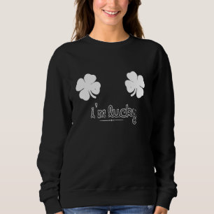 Sweatshirt Je suis Lucky St.Patricks Day Saint Patricks Funny